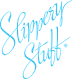 Slippery Stuff Testers